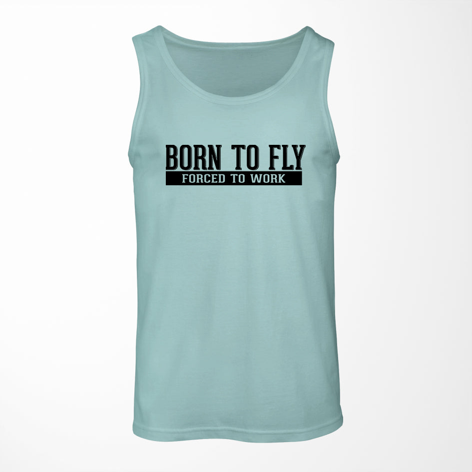 Born To Fly Forced To Work Designed Tank Tops