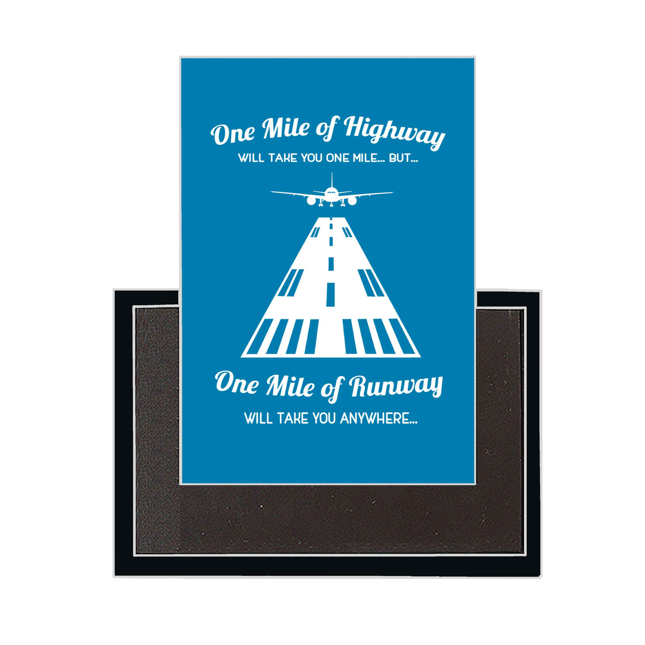 One Mile of Runway Will Take you Anywhere Designed Magnets