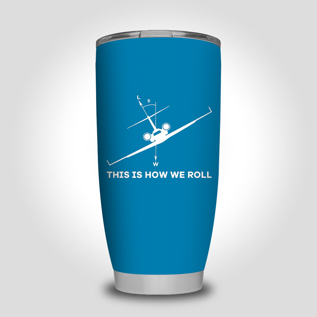 This is How We Roll Designed Tumbler Travel Mugs