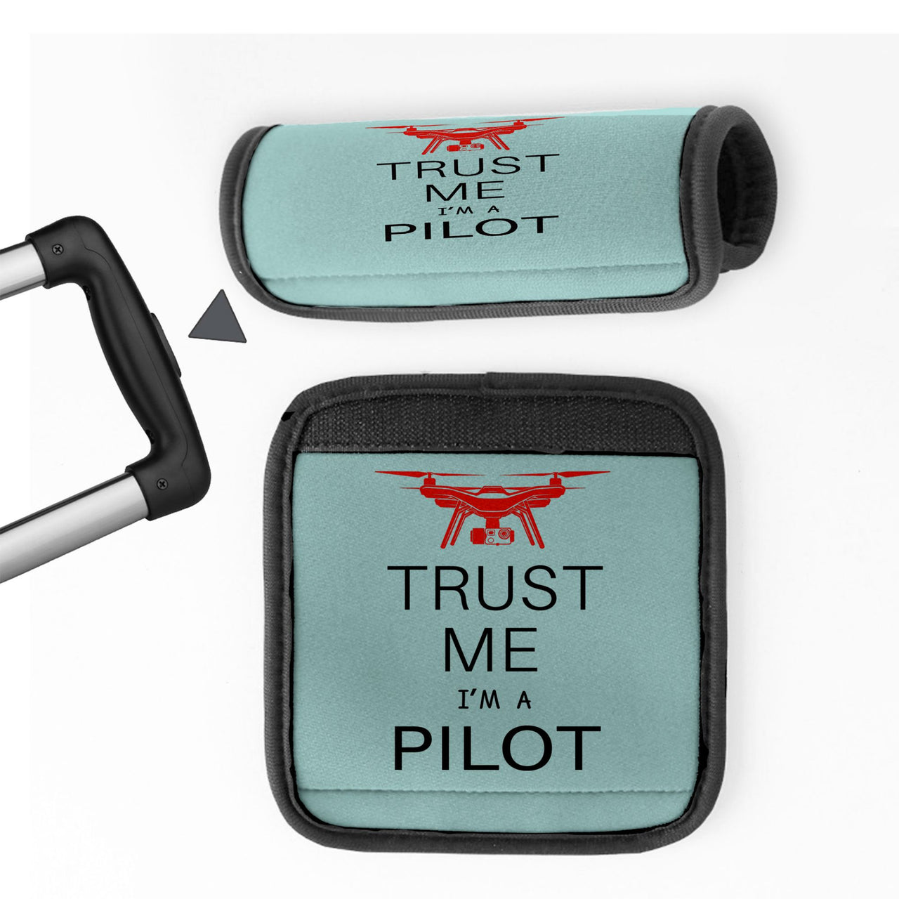 Trust Me I'm a Pilot (Drone) Designed Neoprene Luggage Handle Covers