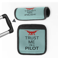 Thumbnail for Trust Me I'm a Pilot (Drone) Designed Neoprene Luggage Handle Covers