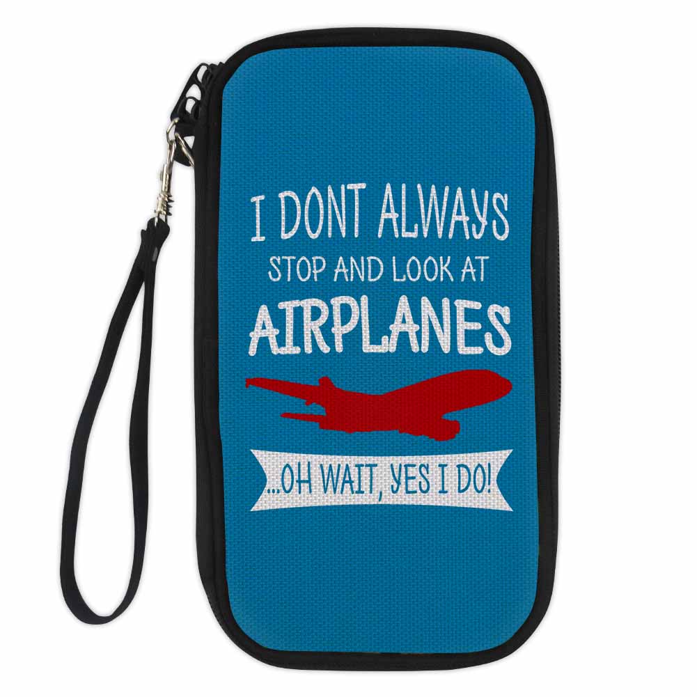 I Don't Always Stop and Look at Airplanes Designed Travel Cases & Wallets