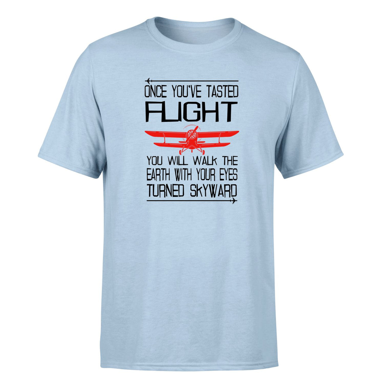 Once You've Tasted Flight Designed T-Shirts