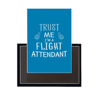 Thumbnail for Trust Me I'm a Flight Attendant Designed Magnets