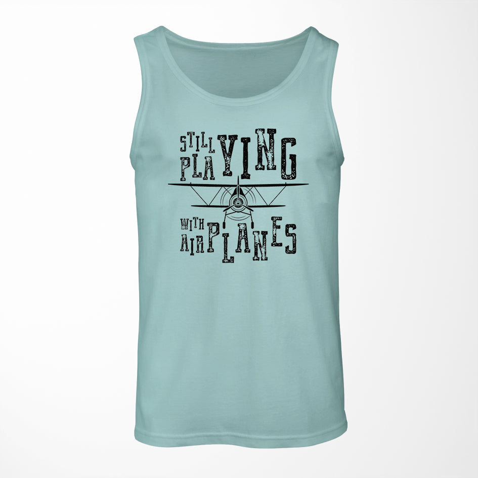 Still Playing With Airplanes Designed Tank Tops