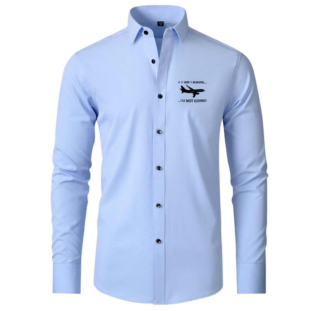If It Ain't Boeing I'm Not Going! Designed Long Sleeve Shirts