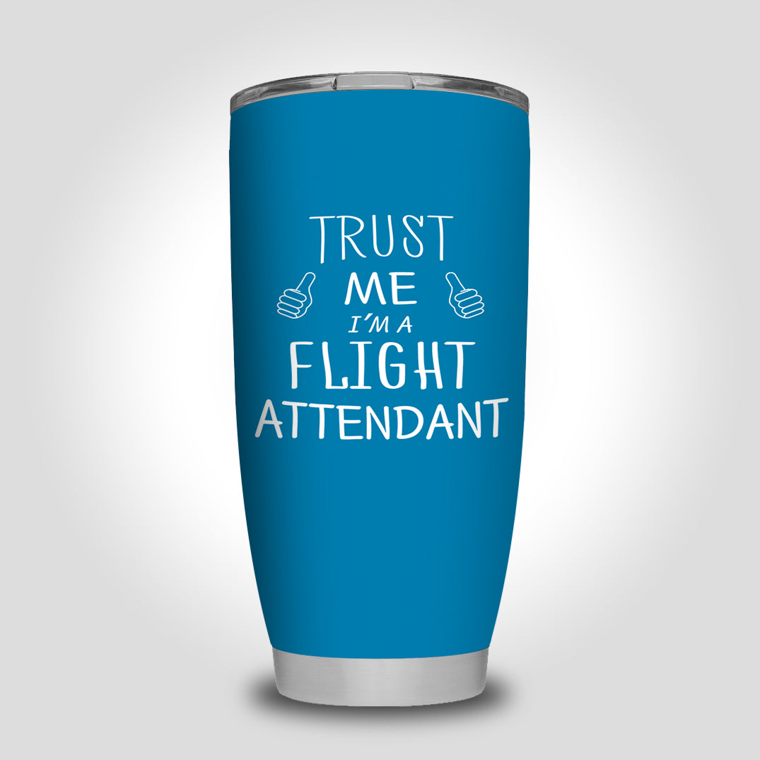 Trust Me I'm a Flight Attendant Designed Tumbler Travel Mugs