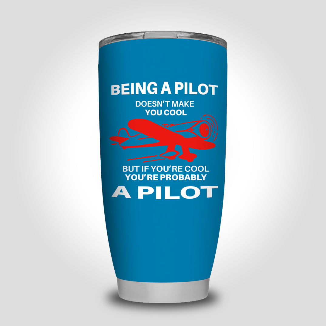 If You're Cool You're Probably a Pilot Designed Tumbler Travel Mugs