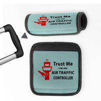Thumbnail for Trust Me I'm an Air Traffic Controller Designed Neoprene Luggage Handle Covers