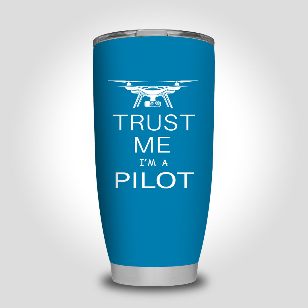 Trust Me I'm a Pilot (Drone) Designed Tumbler Travel Mugs