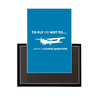 Thumbnail for To Fly or Not To What a Stupid Question Designed Magnets