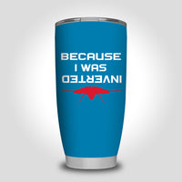 Thumbnail for Because I was Inverted Designed Tumbler Travel Mugs