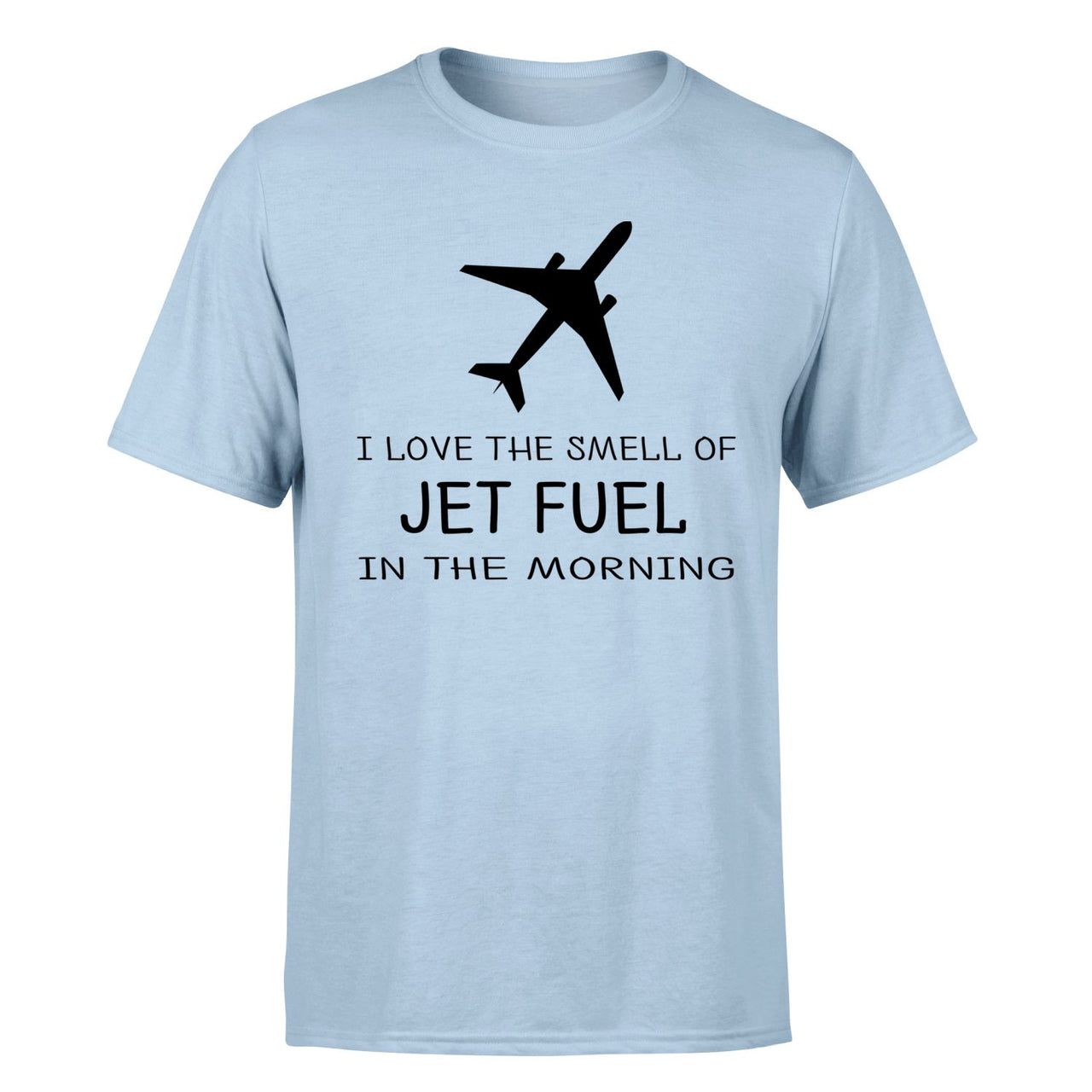 I Love The Smell Of Jet Fuel In The Morning Designed T-Shirts
