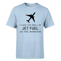 Thumbnail for I Love The Smell Of Jet Fuel In The Morning Designed T-Shirts