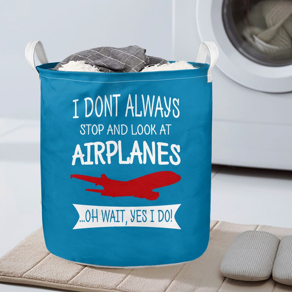 I Don't Always Stop and Look at Airplanes Designed Laundry Baskets