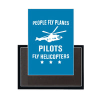 Thumbnail for People Fly Planes Pilots Fly Helicopters Designed Magnets