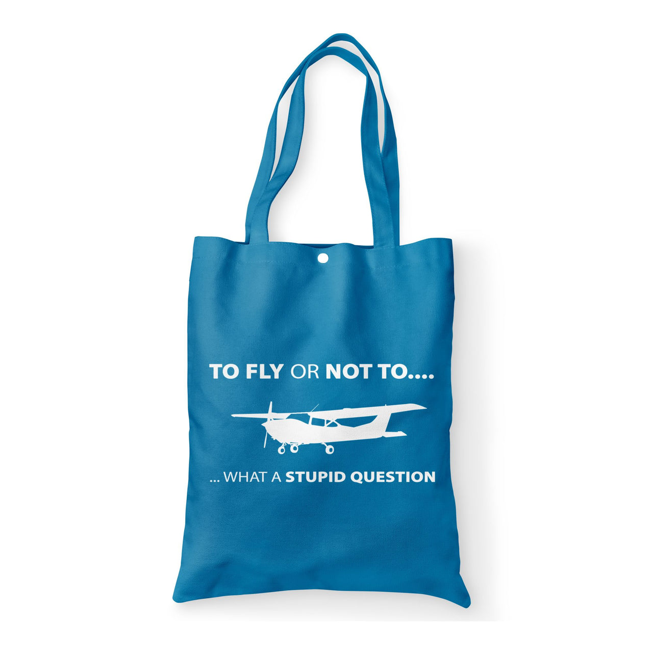 To Fly or Not To What a Stupid Question Designed Tote Bags