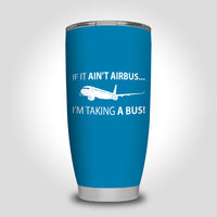 Thumbnail for If It Ain't Airbus I'm Taking A Bus Designed Tumbler Travel Mugs