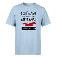 Thumbnail for I Don't Always Stop and Look at Airplanes Designed T-Shirts