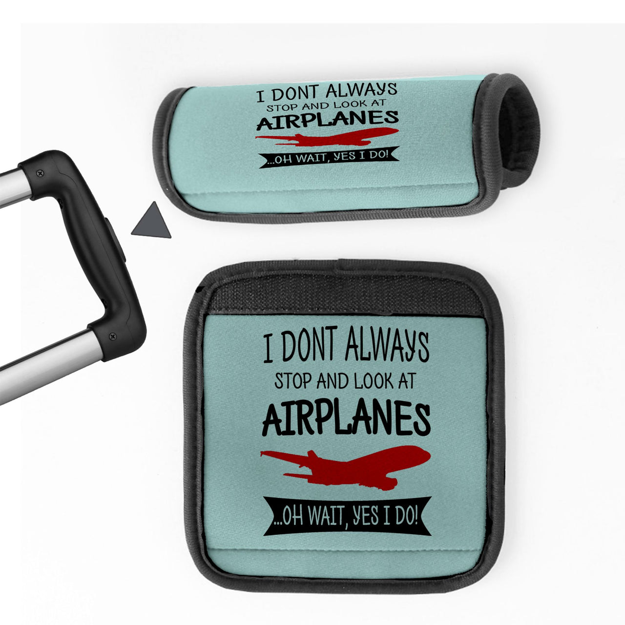 I Don't Always Stop and Look at Airplanes Designed Neoprene Luggage Handle Covers