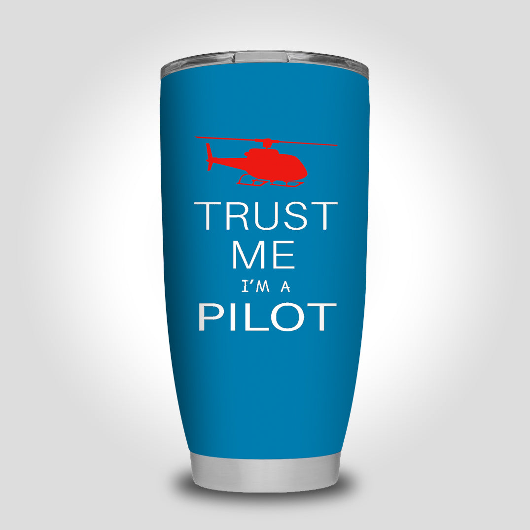 Trust Me I'm a Pilot (Helicopter) Designed Tumbler Travel Mugs