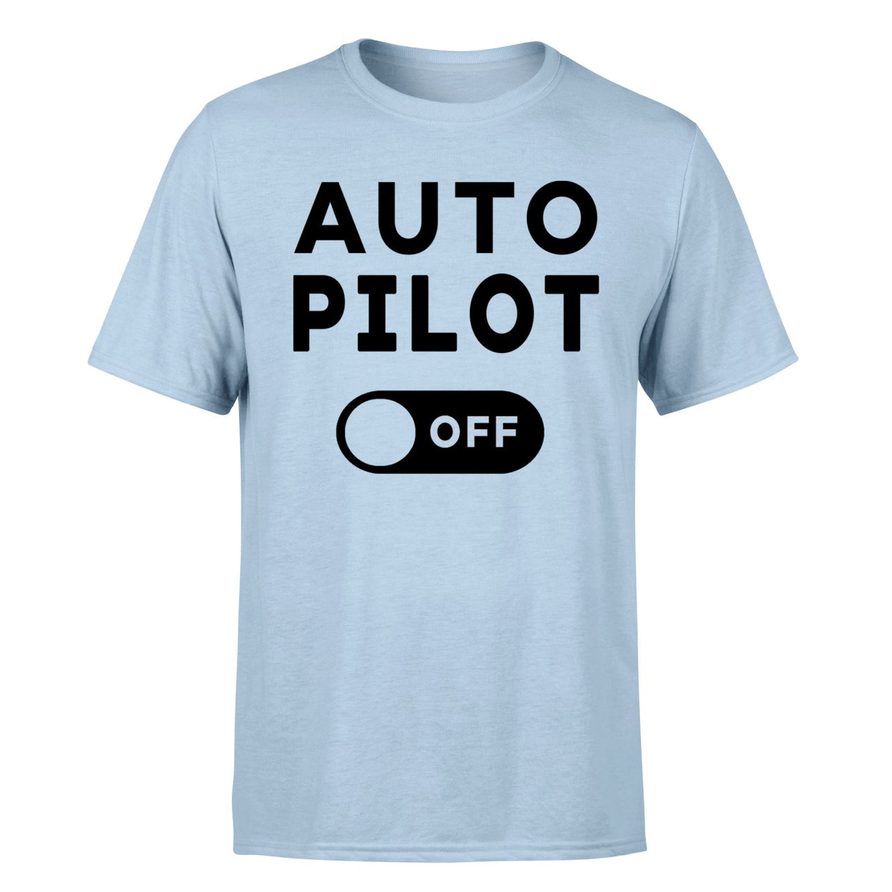 Auto Pilot Off Designed T-Shirts