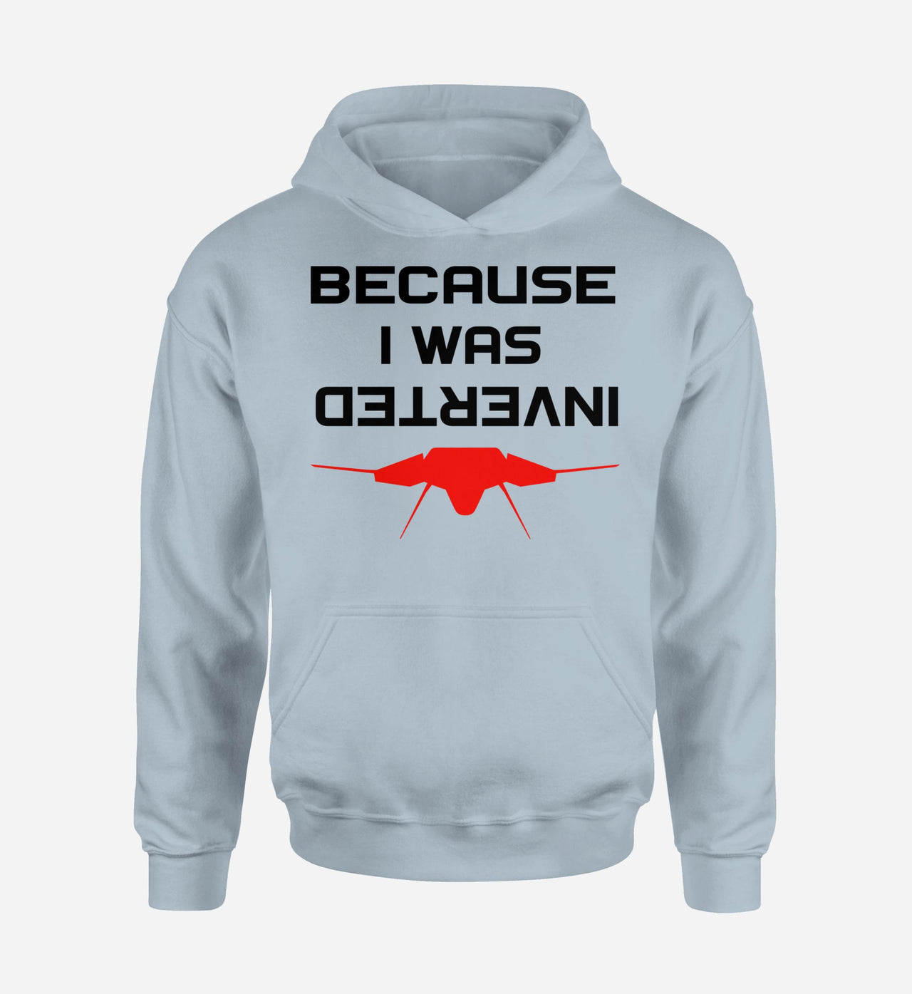 Because I was Inverted Designed Hoodies