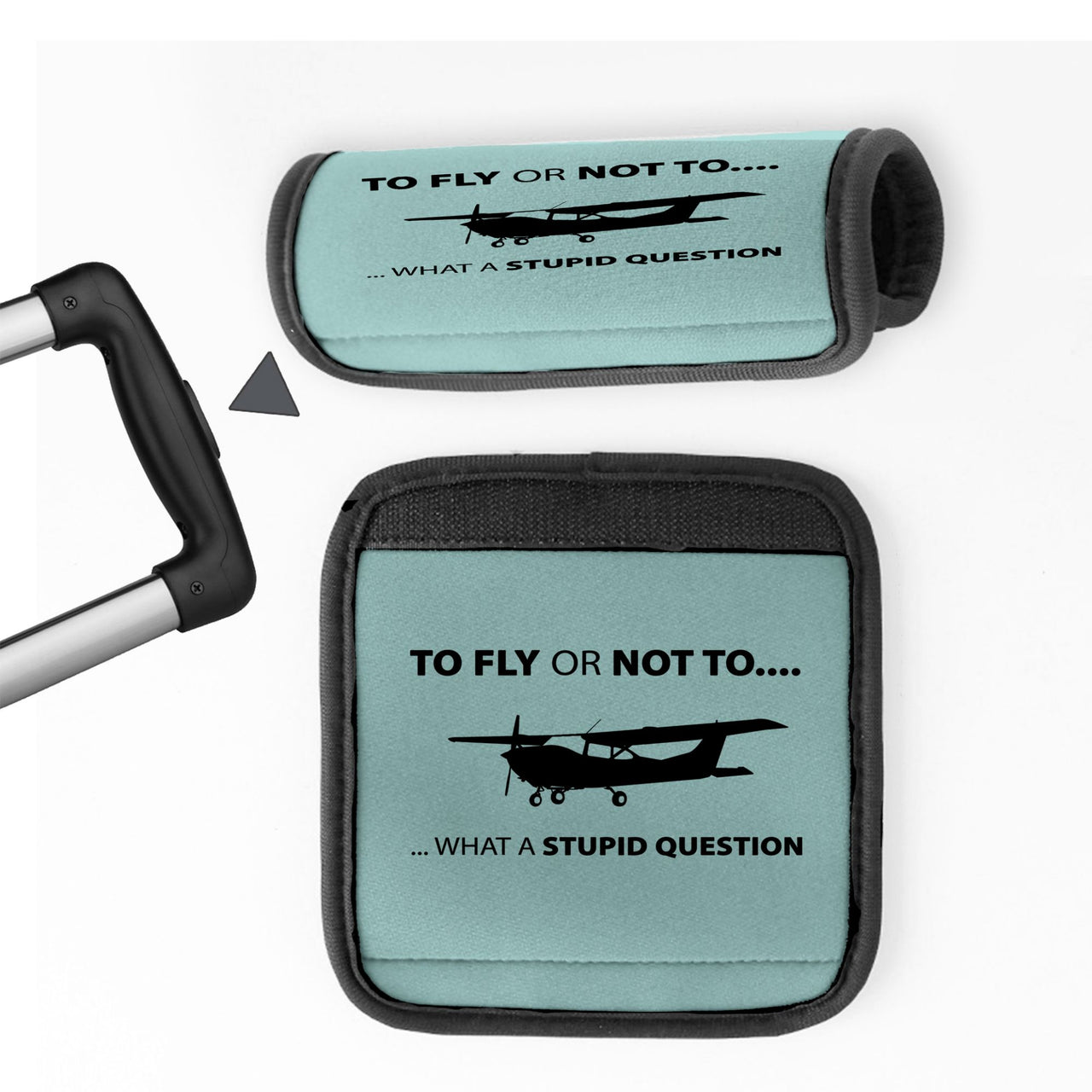 To Fly or Not To What a Stupid Question Designed Neoprene Luggage Handle Covers
