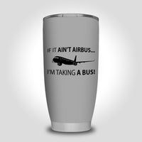 Thumbnail for If It Ain't Airbus I'm Taking A Bus Designed Tumbler Travel Mugs