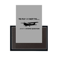 Thumbnail for To Fly or Not To What a Stupid Question Designed Magnets