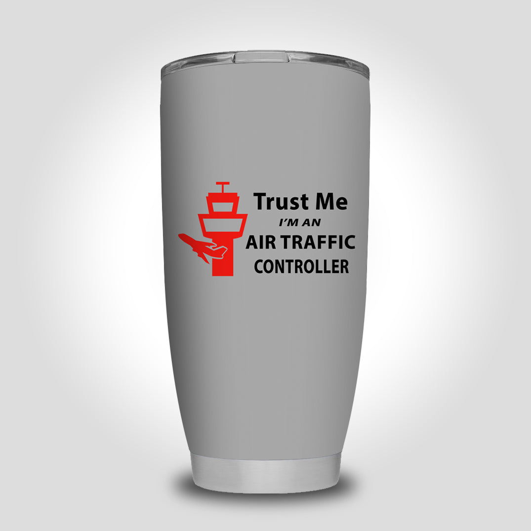 Trust Me I'm an Air Traffic Controller Designed Tumbler Travel Mugs