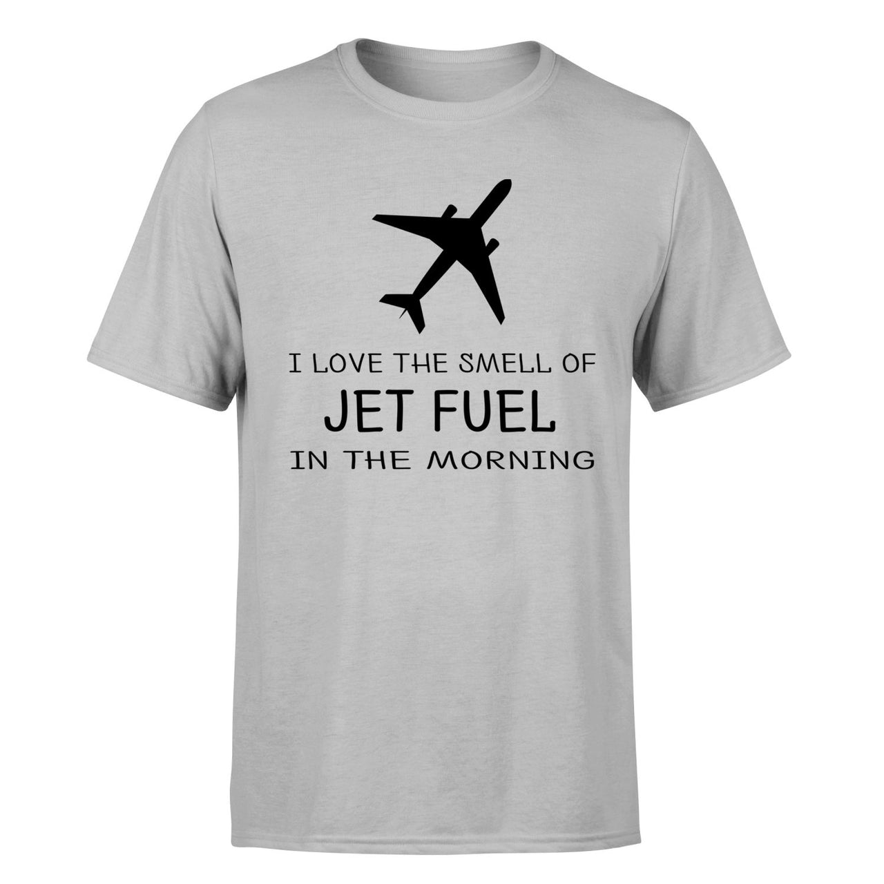 I Love The Smell Of Jet Fuel In The Morning Designed T-Shirts
