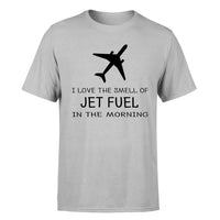 Thumbnail for I Love The Smell Of Jet Fuel In The Morning Designed T-Shirts