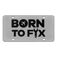 Thumbnail for Born To Fix Airplanes Designed Metal (License) Plates