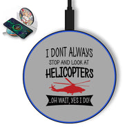Thumbnail for I Don't Always Stop and Look at Helicopters Designed Wireless Chargers