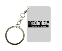 Thumbnail for Born To Fly Forced To Work Designed Key Chains