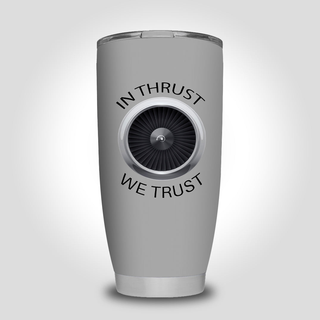 In Thrust We Trust Designed Tumbler Travel Mugs