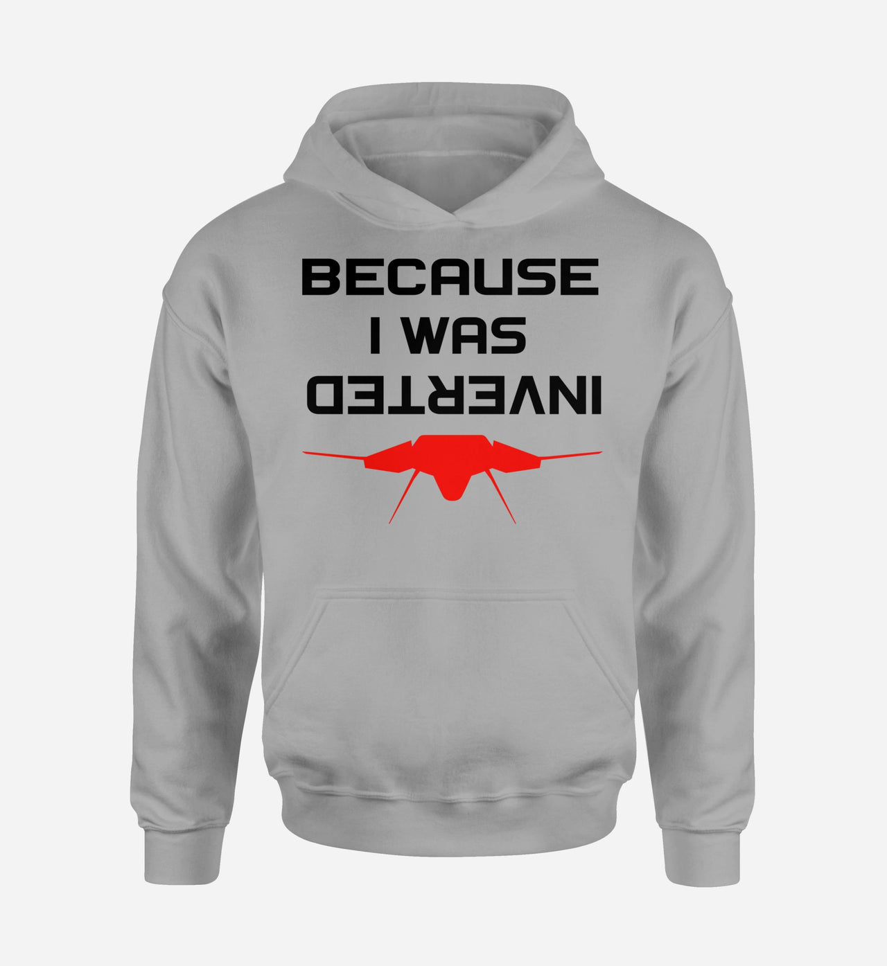 Because I was Inverted Designed Hoodies