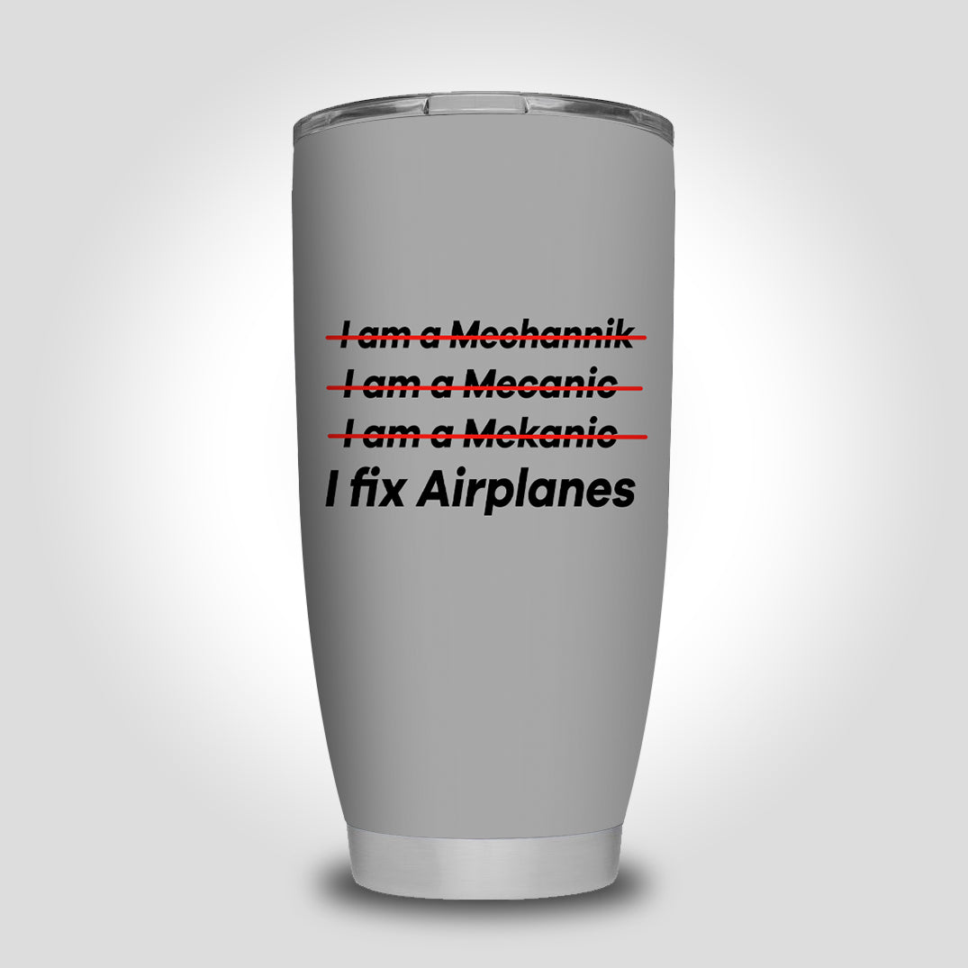 I Fix Airplanes Designed Tumbler Travel Mugs