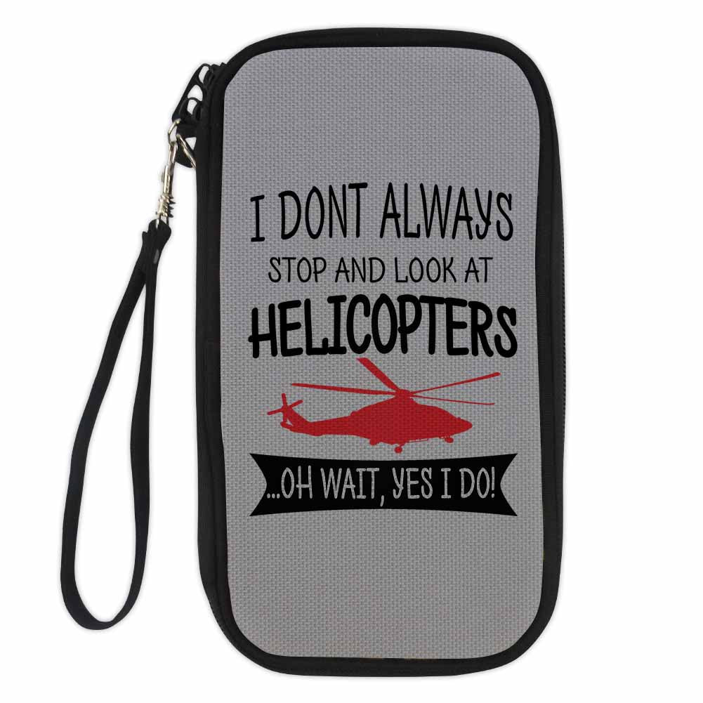 I Don't Always Stop and Look at Helicopters Designed Travel Cases & Wallets