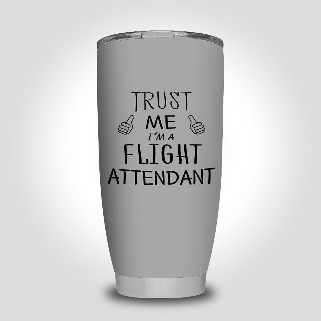 Trust Me I'm a Flight Attendant Designed Tumbler Travel Mugs