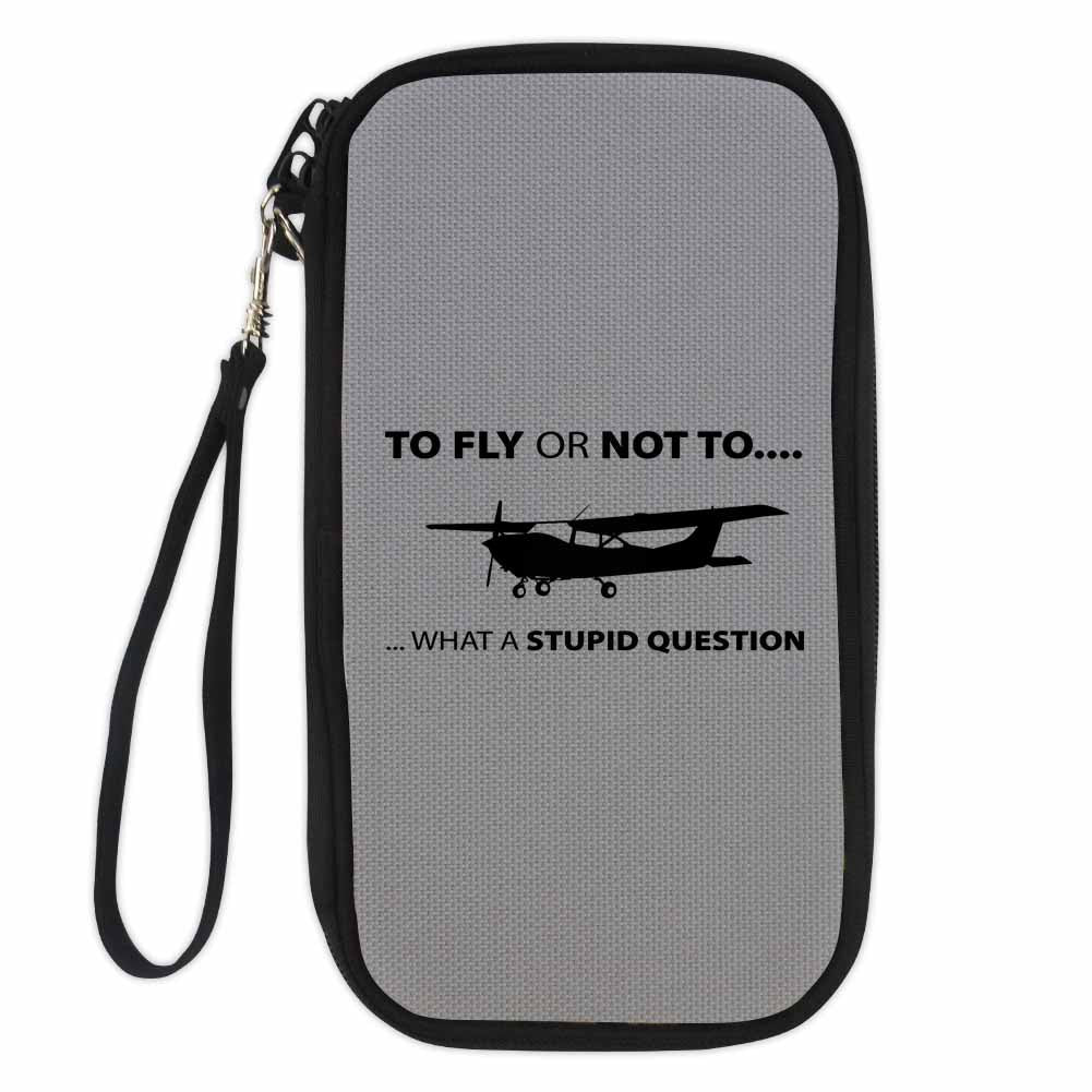 To Fly or Not To What a Stupid Question Designed Travel Cases & Wallets