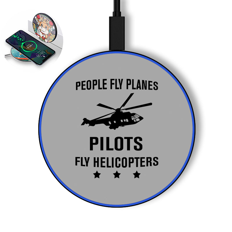 People Fly Planes Pilots Fly Helicopters Designed Wireless Chargers
