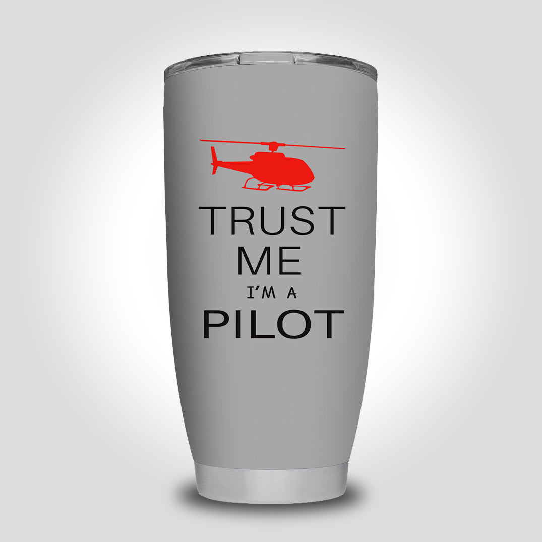 Trust Me I'm a Pilot (Helicopter) Designed Tumbler Travel Mugs