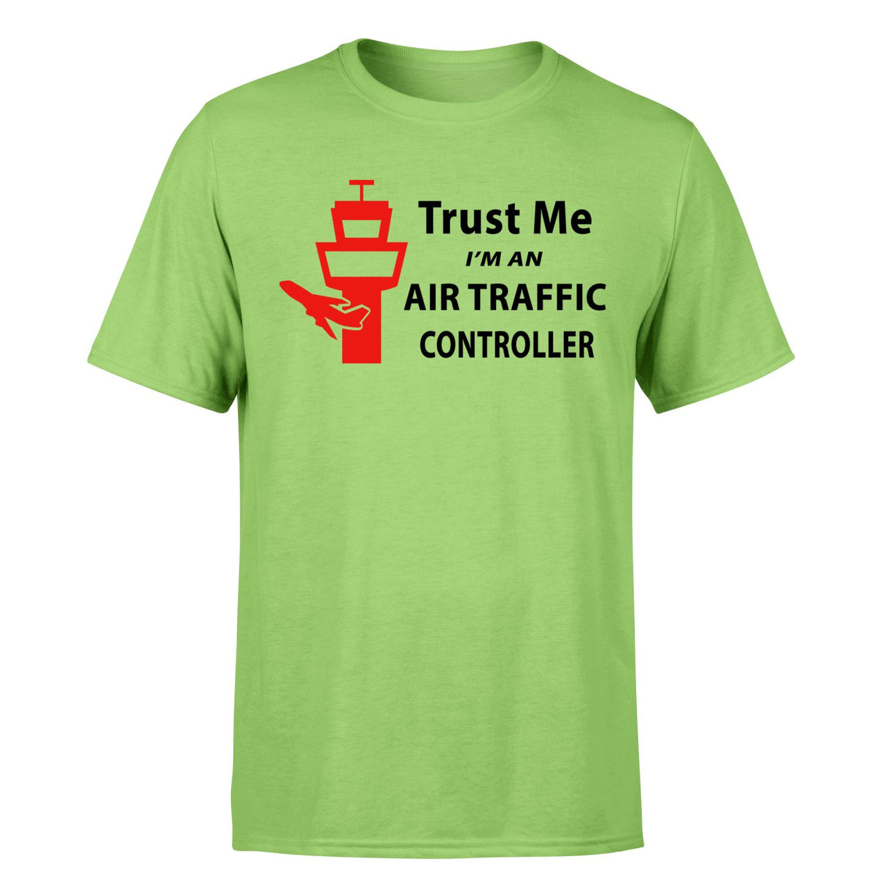 Trust Me I'm an Air Traffic Controller Designed T-Shirts