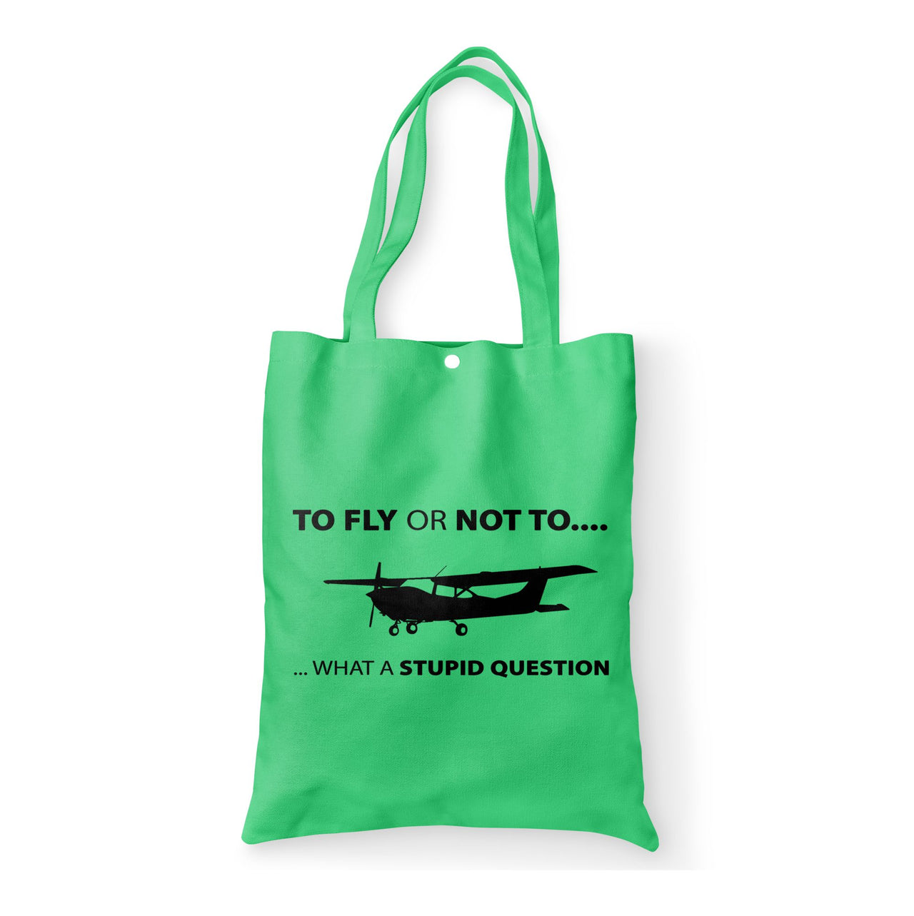 To Fly or Not To What a Stupid Question Designed Tote Bags