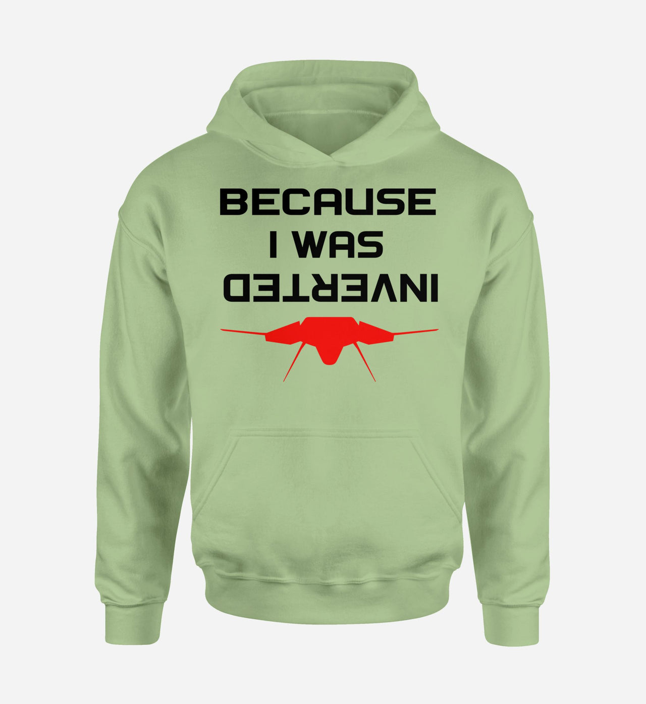 Because I was Inverted Designed Hoodies