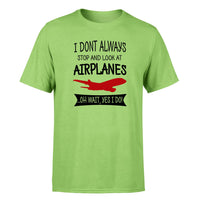 Thumbnail for I Don't Always Stop and Look at Airplanes Designed T-Shirts