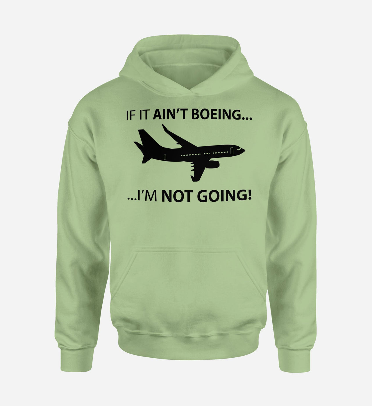 If It Ain't Boeing I'm Not Going! Designed Hoodies