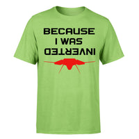 Thumbnail for Because I was Inverted Designed T-Shirts